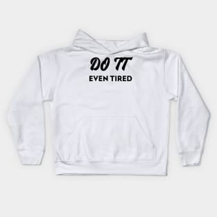 Do it even tired Kids Hoodie